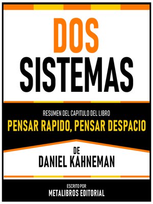 cover image of Dos Sistemas--Resumen Del Capitulo Del Libro Pensar Rapido, Pensar Despacio De Daniel Kahneman